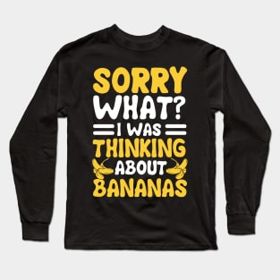 i was thinking about bananas Long Sleeve T-Shirt